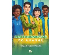 Protagonistas do Amanhã: Mentalidade, coragem e visão para adolescente que sonham alto