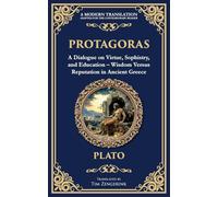 Protagoras: A Dialogue on Virtue, Sophistry, and Education - Wisdom Versus Reputation in Ancient Greece