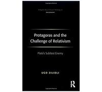 Protagoras And The Challenge Of Relativism