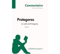 Protagoras De Platon - Le Mythe De Protagoras (Commentaire):Comprendre La Philosophie Avec Lepetitphilosophe.Fr