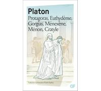Protagoras - Euthydème - Gorgias - Ménexène - Ménon - Cratyle