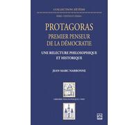 Protagoras premier penseur de la démocratie: Une relecture philosophique et historique
