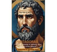 Protagoras: The Secret Teachings of Sophistry, Virtue, and the Human Measure