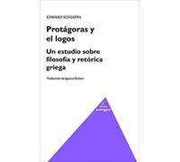 Protágoras y el logos. Un estudio sobre filosofía y retórica griega