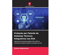 Proteção por Patente de Sistemas Técnicos Integrativos nos EUA: Aplicação das ferramentas analíticas TRIZ e ARIZ na preparação de pedidos de patente na jurisdição dos EUA