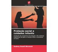Proteção social e cuidados infantis: Avaliação dos programas de proteção e dos sistemas tradicionais de apoio a crianças órfãs e vulneráveis no Gana