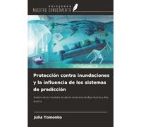 Protección contra inundaciones y la influencia de los sistemas de predicción: Análisis de los modelos de alerta temprana de Baja Austria y Alta Austria