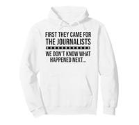 Protect Freedom of Speech First They Came for The Journalist Sweat à Capuche
