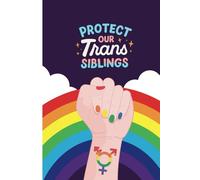 Protect Our trans Siblings Notebook: A Gender-Expansive Journal for Every Identity