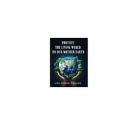 Protect The Living World On Our Mother Earth