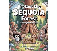 Protect the Sequoia Forest: A Fun Nature Coloring Book for Kids About Protecting Forest Animals and Caring for Nature