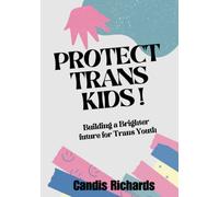 PROTECT TRANS KIDS: Building a Brighter future for Trans Youth