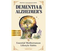 Protect Your Brain from Dementia and Alzheimer’s: 9 Essential Mediterranean Lifestyle Habits for Mental Clarity, Brain Longevity & Cognitive Health