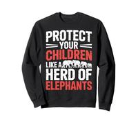 Protect Your Children Like A Herd of Elephants - Sweatshirt