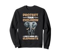 Protect Your Children Like A Herd of Elephants Sweatshirt