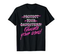 Protect Your Daughters Educate Your Sons Féministe Femmes T-Shirt