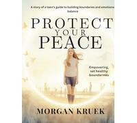 Protect Your Peace: A story of a teen’s guide to building boundaries and emotional balance