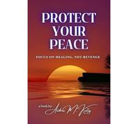 Protect Your Peace: Focus on Healing, Not Revenge