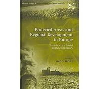 Protected Areas and Regional Development in Europe, Ashgate Studies in Environmental Policy and Practice