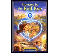 Protected by the Evil Eye: The Little Blue Eye's Secret and a Little Girl Named Illy