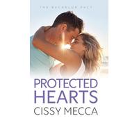 Protected Hearts: BRAND NEW friends to lovers small town romance about the one who got away from Cissy Mecca for 2025