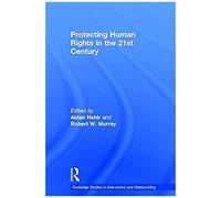 Protecting Human Rights In The 21st Century (Routledge Studies In Intervention And Statebuilding)