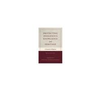 Protecting Indigenous Knowledge And Heritage, New Edition