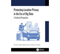 Protecting Location Privacy in the Era of Big Data