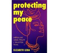 Protecting My Peace by Elizabeth Leiba Elizabeth Leiba (Auteur)
