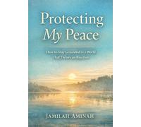 Protecting My Peace: How to Stay Grounded in a World That Thrives on Reaction