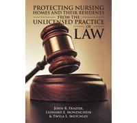 Protecting Nursing Homes And Their Residents From The Unlicensed Practice Of Law