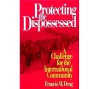 Protecting the Dispossessed by Francis M. Deng Francis M. Deng (Auteur)