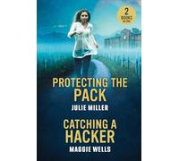 Protecting The Pack / Catching A Hacker: Protecting the Pack (Protectors at K-9 Ranch) / Catching a Hacker (Arkansas Special Agents: Cyber Crime Division)