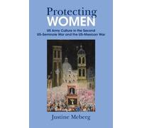 Protecting Women: US Army Culture in the Second US-Seminole War and the US-Mexican War