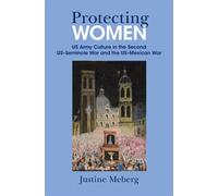 Protecting Women US Army Culture in the Second US-Seminole War and the US-Mexican War - Justine Meberg - Cambridge University Press - ebook (ePub) - Livre
