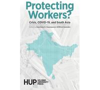 Protecting Workers?: Crisis, COVID-19, and South Asia