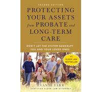 Protecting Your Assets from Probate and Long-Term Care (Second Edition): Don't Let the System Bankrupt You and Your Loved Ones