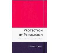 Protection by Persuasion Alexander Betts (Auteur)