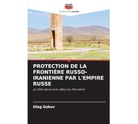 Protection de la Frontière Russo-Iranienne Par l'Empire Russe