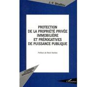 Protection de la propriété privée immobilière et prérogatives de puissance publique - Jean-François Struillou - L'harmattan - broché - Livre