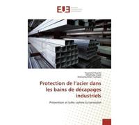 Protection de l'acier dans les bains de decapages industriels Prevention et lutte contre la corrosion - Younes Kacimi - Universitaires Europeennes - broché - Guide