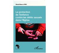 Protection de l'enfance contre les délits sexuels dans l'Eglise - Giraud Mwanza Pindi - L'harmattan - broché - Etude
