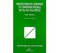 PROTECTION DE L'ENFANCE ET COHÉSION SOCIALE DU IVe AU XXe SIECLE - - Paul Vasseur - L'harmattan - Livre