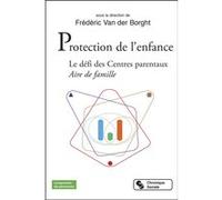 Protection de l'enfance Frédéric Van Der Borght (Editeur général), Brigitte Chatoney (Auteur), Jean-Marie Lemaire (Auteur), Didier Houzel (Auteur)