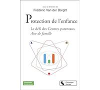 Protection de l'enfance: Le défi des Centres parentaux - Aire de famille