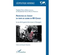 Protection de l'enfant en temps de guerre En RD Congo - Le cas de la guerre de six jours à Kisangani - Dieudonné Ngoie Mpanya Kabululu - L'harmattan - broché - Essai