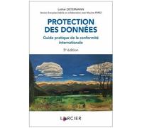 Protection Des Données - Guide Pratique De La Conformité Internationale