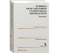Protection des droits des locataires et location de locaux d'habitation. Commentaire de Ewa Bończak-Kucharczyk (Recht auf Polnisch)
