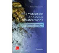 Protection des eaux souterraines. Législation européenne et avancées scientifiques - Philippe Quevauviller - Technique Et Documentation - broché - Etude