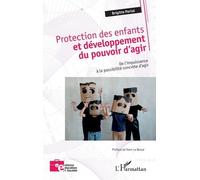 Protection des enfants et développement du pouvoir d’agir De l’impuissance à la possibilité concrète d’agir - Brigitte Portal - L'harmattan - broché - Etude